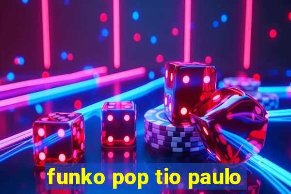 funko pop tio paulo